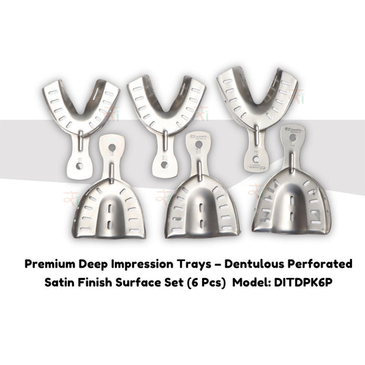 Premium Deep Impression Trays – Dentulous Perforated Satin Finish Surface Set (6 Pcs)  Model: DITDPK6P