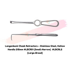 Langenbeck Cheek Retractors – Stainless Steel, Hollow Handle 215mm #LBCRS1 (Small-Narrow)  #LBCRL2 (Large-Broad)