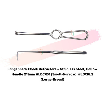 Langenbeck Cheek Retractors – Stainless Steel, Hollow Handle 215mm #LBCRS1 (Small-Narrow)  #LBCRL2 (Large-Broad)