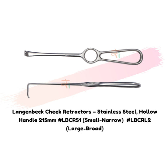 Langenbeck Cheek Retractors – Stainless Steel, Hollow Handle 215mm #LBCRS1 (Small-Narrow)  #LBCRL2 (Large-Broad)